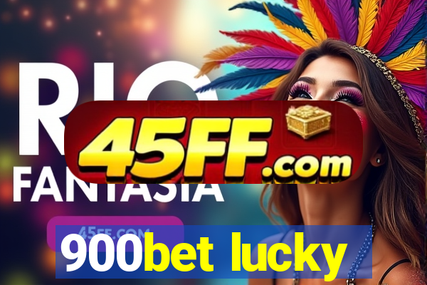 900bet lucky